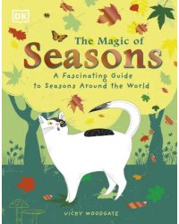 The Magic of Seasons. A Fascinating Guide to Seasons Around the World