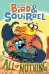 Bird &amp; Squirrel All Or Nothing