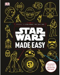 Star Wars Made Easy. A Beginner's Guide to a Galaxy Far, Far Away