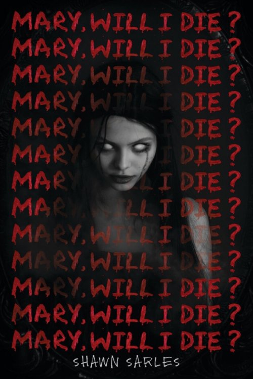 Mary, Will I Die? Mary, Will I Die?