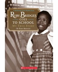 Ruby Bridges Goes to School. My True Story. Level 2