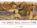 The Great Wall Through Time. A 2,700-Year Journey Along the World's Greatest Wall