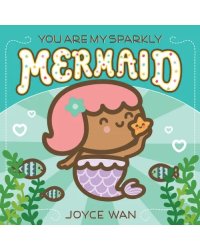 You Are My Sparkly Mermaid