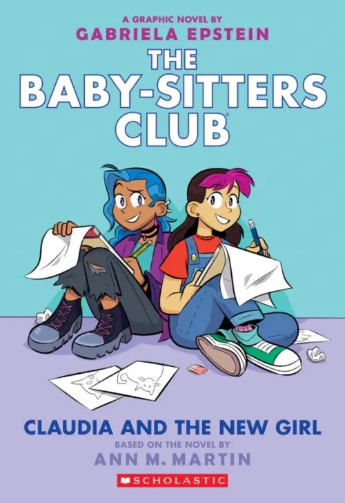 The Baby-Sitters Club Graphix Claudia and the New Girl. Graphic Novel