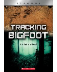Tracking Bigfoot. Is It Real or a Hoax?