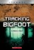 Tracking Bigfoot. Is It Real or a Hoax?