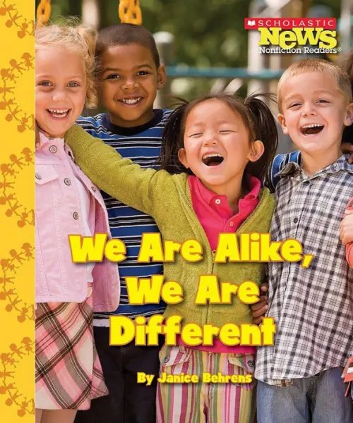 Scholastic News Nonfiction Readers We Are Alike, We Are Different