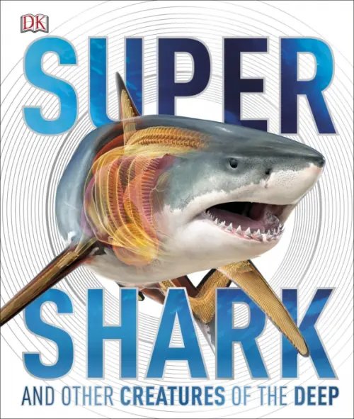 Super Shark and Other Creatures of the Deep Super Shark and Other Creatures of the Deep