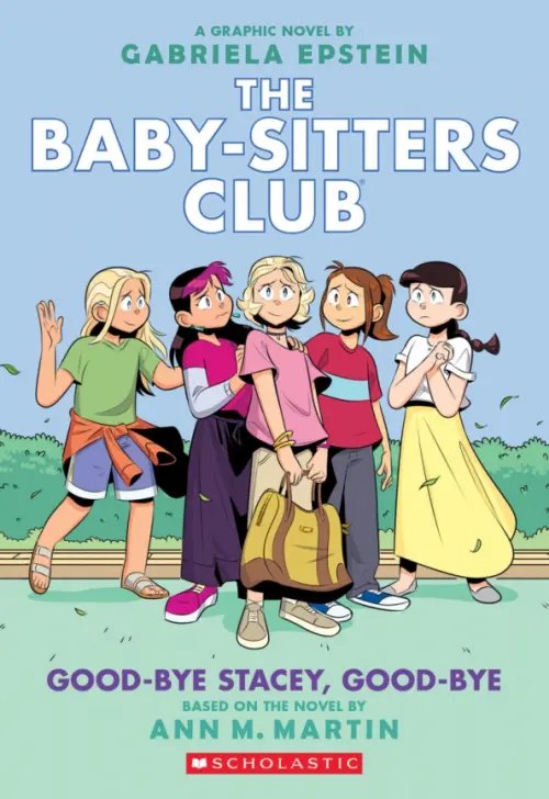 The Baby-Sitters Club Graphix Good-Bye Stacey, Good-Bye. Graphic Novel