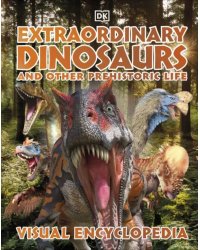 Extraordinary Dinosaurs. Visual Encyclopedia