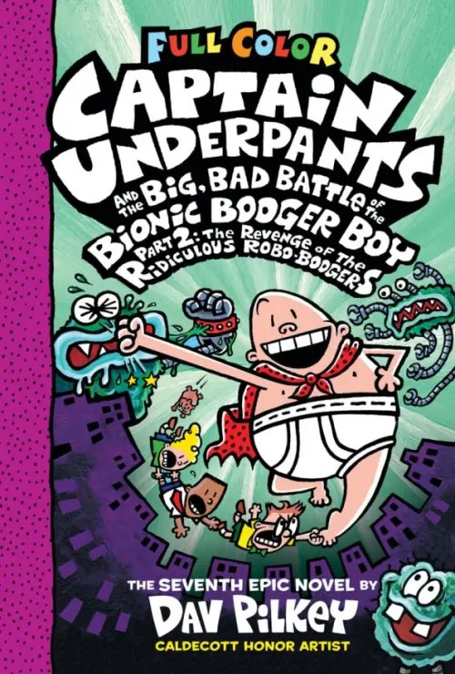 Captain Underpants Captain Underpants and the Big, Bad Battle of the Bionic Booger Boy. Part 2