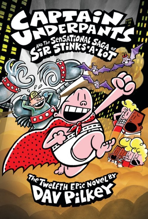 Captain Underpants Captain Underpants and the Sensational Saga of Sir Stinks-A-Lot