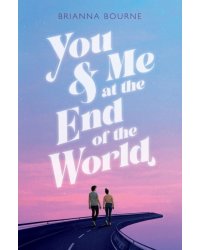 You &amp; Me at the End of the World