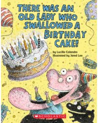 There Was an Old Lady Who Swallowed a Birthday Cake!
