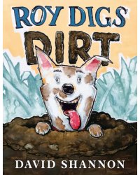 Roy Digs Dirt