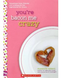 You're Bacon Me Crazy