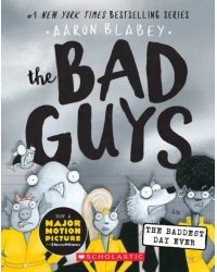 The Bad Guys in the Baddest Day Ever