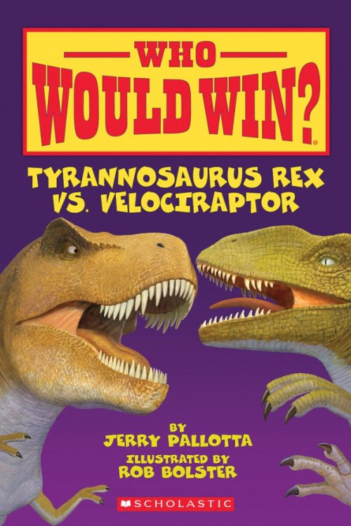 Who Would Win? Who Would Win? Tyrannosaurus Rex vs. Velociraptor