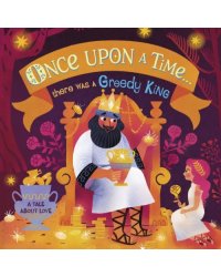 Once Upon A Time... there was a Greedy King
