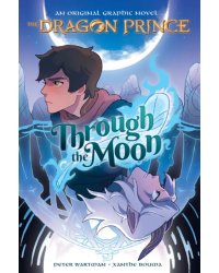 The Dragon Prince. Through the Moon. A Graphic Novel