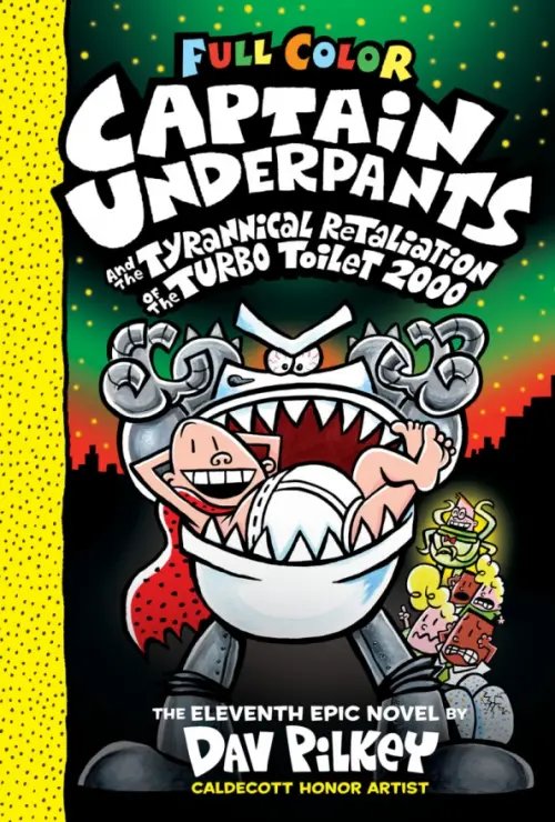 Captain Underpants Captain Underpants and the Tyrannical Retaliation of the Turbo Toilet 2000
