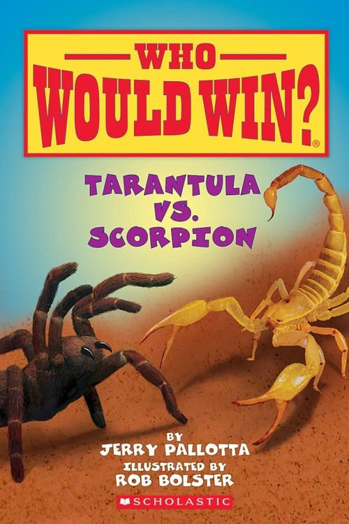 Who Would Win? Who Would Win? Tarantula vs. Scorpion