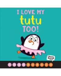 I Love My Tutu Too!