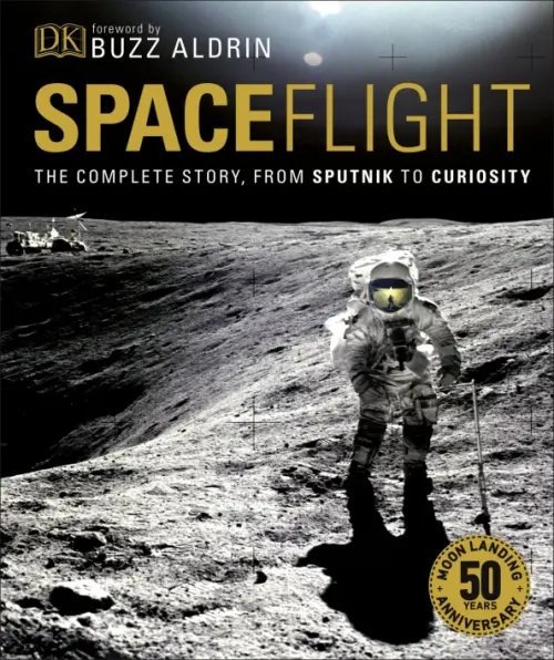 Spaceflight. The Complete Story from Sputnik to Curiosity Spaceflight. The Complete Story from Sputnik to Curiosity