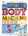 My Amazing Body Machine. A Colorful Visual Guide to How Your Body Works