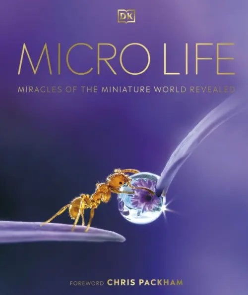 Micro Life. Miracles of the Miniature World Revealed