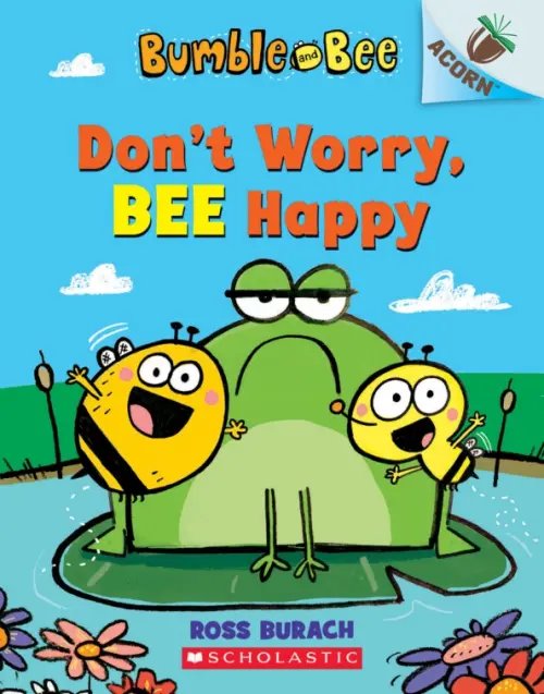 Don't Worry, Bee Happy Don't Worry, Bee Happy