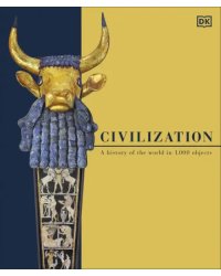 Civilization. A History of the World in 1000 Objects