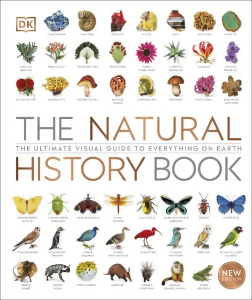 The Natural History Book. The Ultimate Visual Guide to Everything on Earth