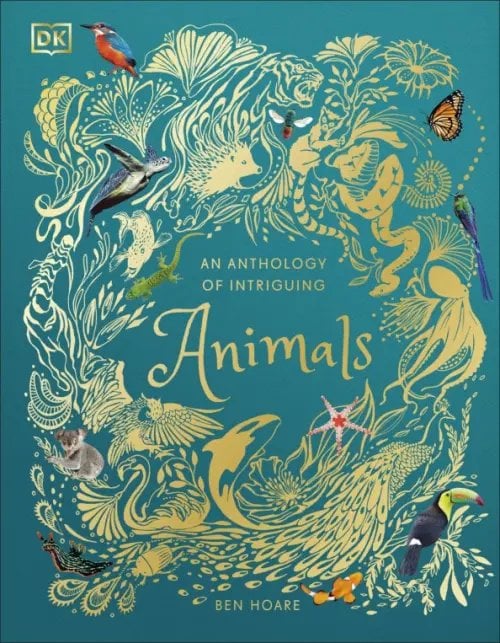 DK Children`s Anthologies An Anthology of Intriguing Animals
