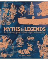 Myths &amp; Legends. An Illustrated Guide to Their Origins and Meanings
