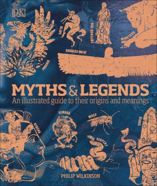 Myths &amp; Legends. An Illustrated Guide to Their Origins and Meanings