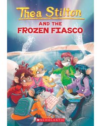Thea Stilton and the Frozen Fiasco