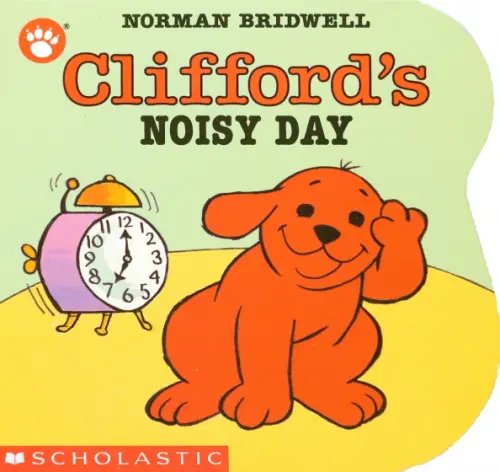 Clifford the Big Red Dog Clifford's Noisy Day
