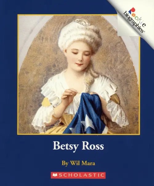 Rookie Biographies Betsy Ross