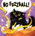 No Fuzzball!