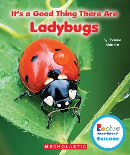 Rookie Read-About It's a Good Thing There Are Ladybugs