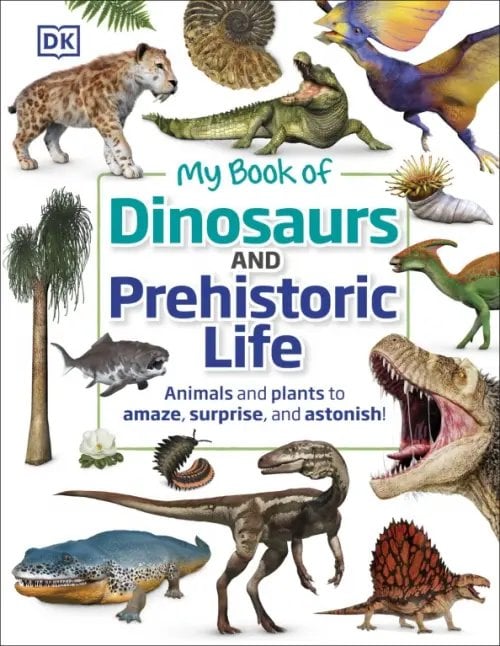My Book of My Book of Dinosaurs and Prehistoric Life