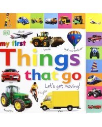 My First Things That Go. Let's Get Moving