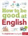 How to be Good at English. Ages 7-14. Key Stages 2-3. The Simplest-ever Visual Guide