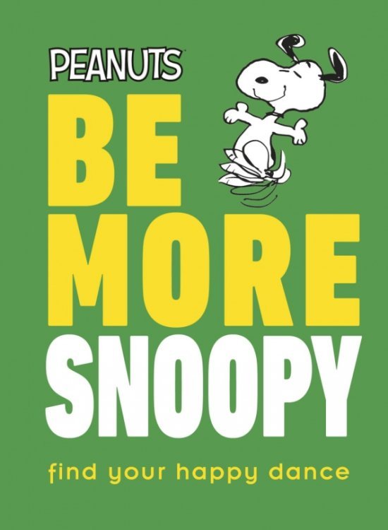 Peanuts Be More Snoopy Peanuts Be More Snoopy