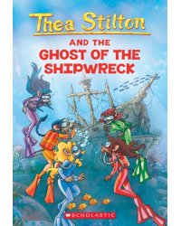 Thea Stilton and the Ghost of The Shipwreck