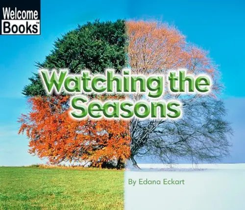 Welcome Books Watching the Seasons