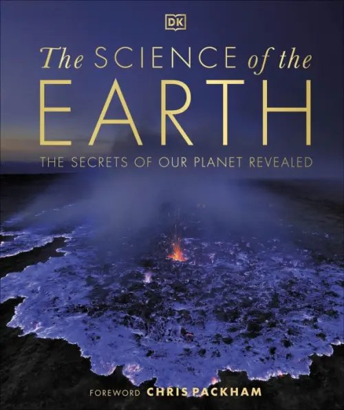 The Science of the Earth. The Secrets of Our Planet Revealed