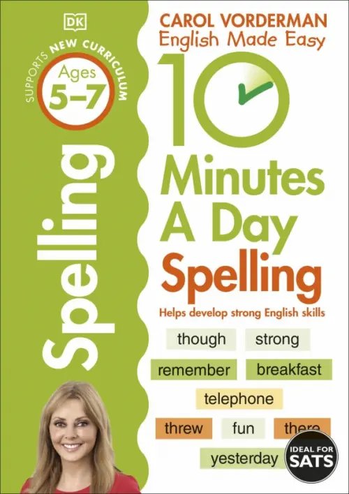 10 Minutes a Day 10 Minutes A Day Spelling. Ages 5-7. Key Stage 1