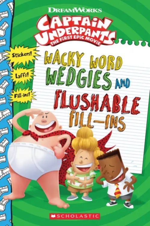 Captain Underpants Wacky Word Wedgies and Flushable Fill-Ins